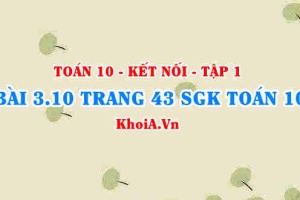 Bài 3.10 trang 43 SGK Toán 10 tập 1 Kết nối tri thức